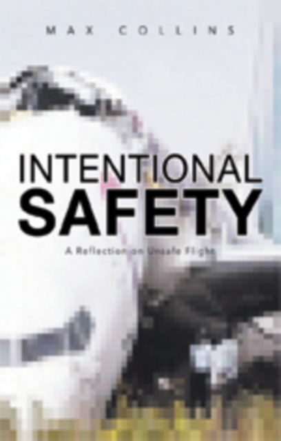Intentional Safety : A Reflection on Unsafe Flight, EPUB eBook