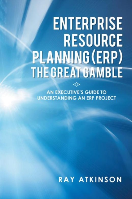 Enterprise Resource Planning (Erp) the Great Gamble : An Executive'S Guide to Understanding an Erp Project, EPUB eBook