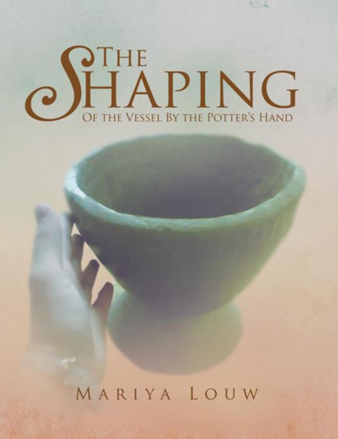 The Shaping : Of the Vessel by the Potter's Hand, EPUB eBook