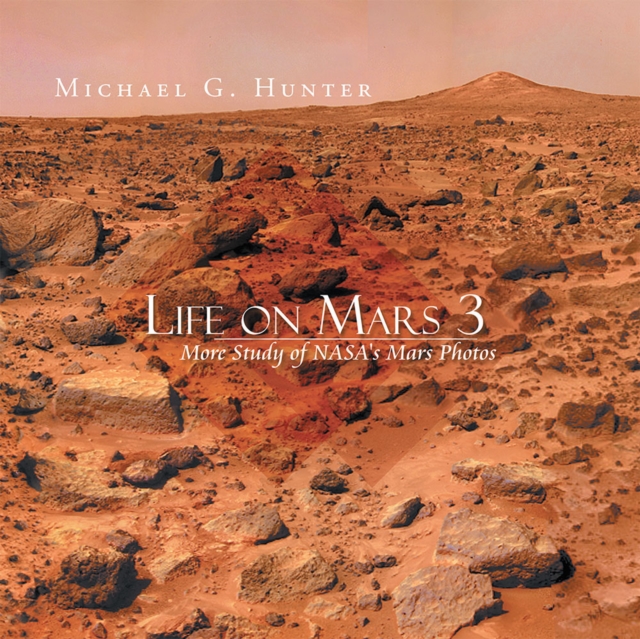 Life on Mars 3 : More Study of Nasa's Mars Photos, EPUB eBook