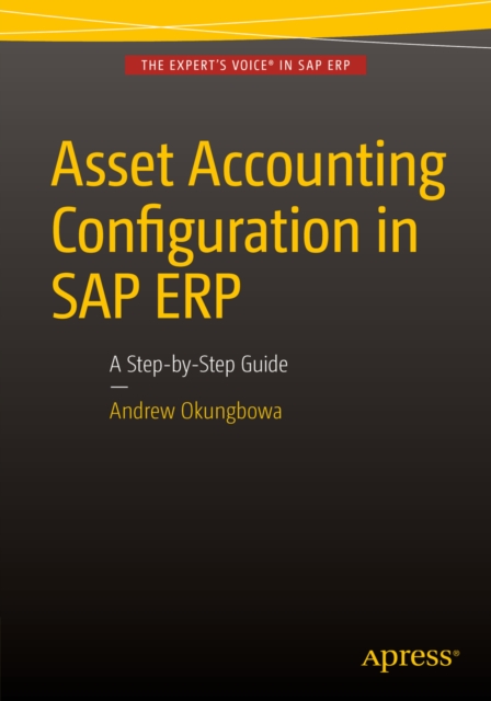 Asset Accounting Configuration in SAP ERP : A Step-by-Step Guide, PDF eBook