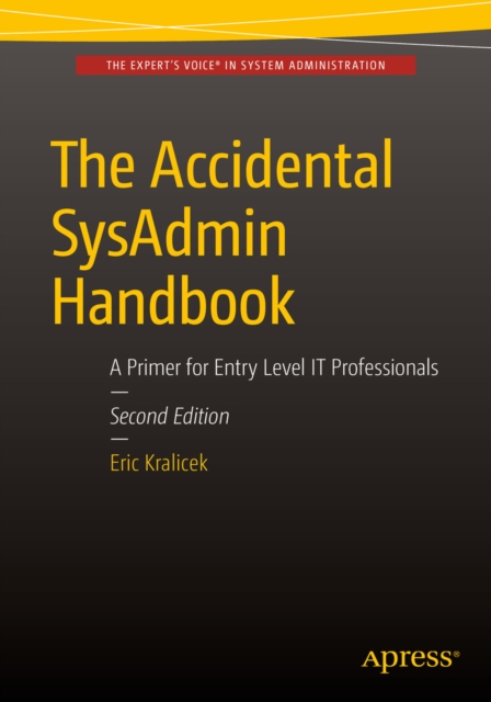 The Accidental SysAdmin Handbook : A Primer for Early Level IT Professionals, PDF eBook