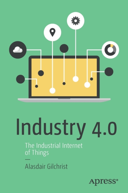 Industry 4.0 : The Industrial Internet of Things, Paperback / softback Book