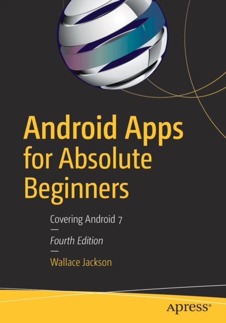 Android Apps for Absolute Beginners : Covering Android 7, Paperback / softback Book