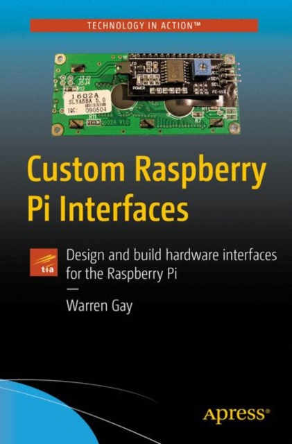 Custom Raspberry Pi Interfaces : Design and build hardware interfaces for the Raspberry Pi, EPUB eBook