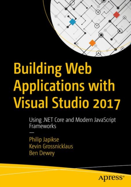 Building Web Applications with Visual Studio 2017 : Using .NET Core and Modern JavaScript Frameworks, EPUB eBook
