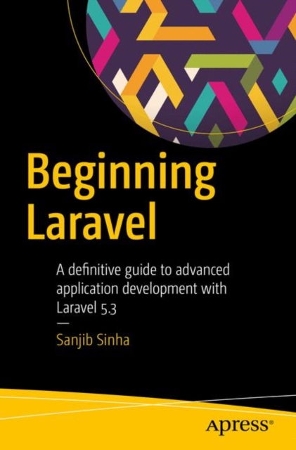 Beginning Laravel : A beginner's guide to application development with Laravel 5.3, EPUB eBook