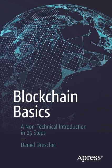 Blockchain Basics : A Non-Technical Introduction in 25 Steps, Paperback / softback Book