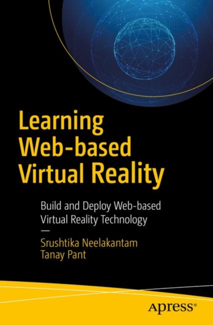 Learning Web-based Virtual Reality : Build and Deploy Web-based Virtual Reality Technology, EPUB eBook