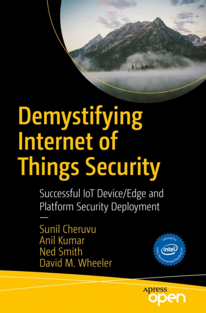 Demystifying Internet of Things Security : Successful IoT Device/Edge and Platform Security Deployment, EPUB eBook