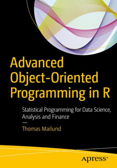 Advanced Object-Oriented Programming in R : Statistical Programming for Data Science, Analysis and Finance, EPUB eBook