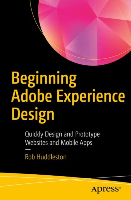 Beginning Adobe Experience Design : Quickly Design and Prototype Websites and Mobile Apps, EPUB eBook