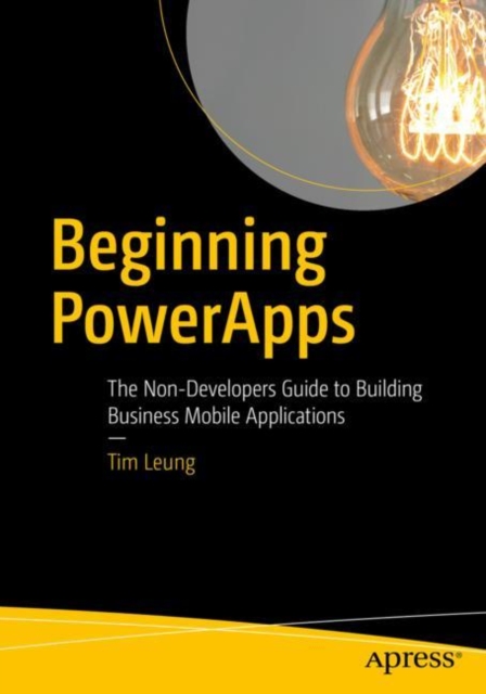Beginning PowerApps : The Non-Developers Guide to Building Business Mobile Applications, EPUB eBook