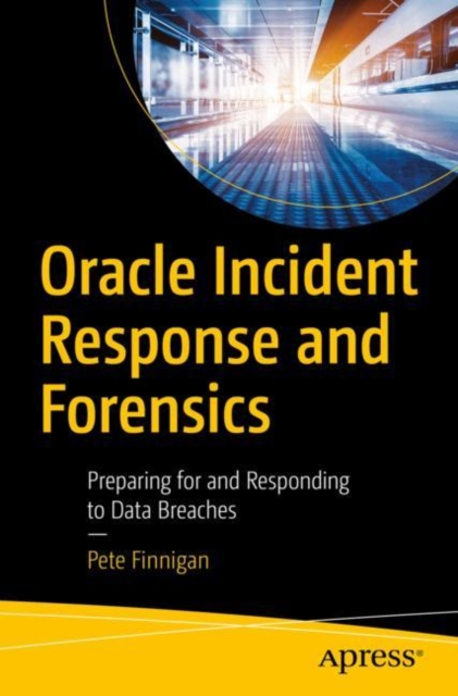 Oracle Incident Response and Forensics : Preparing for and Responding to Data Breaches, EPUB eBook