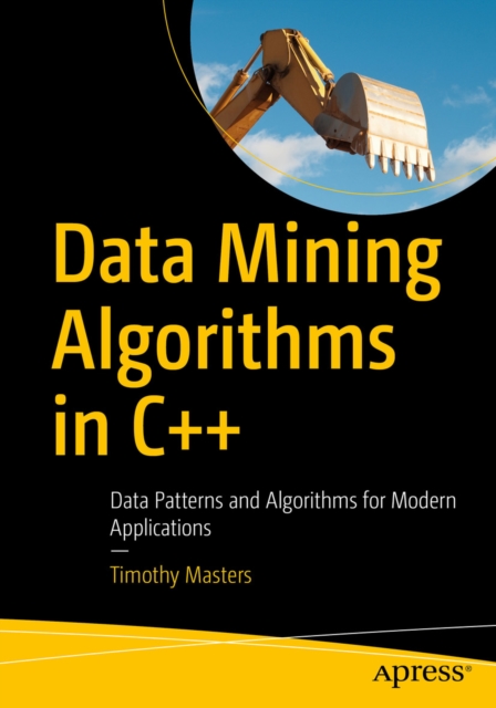 Data Mining Algorithms in C++ : Data Patterns and Algorithms for Modern Applications, EPUB eBook