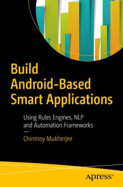 Build Android-Based Smart Applications : Using Rules Engines, NLP and Automation Frameworks, EPUB eBook
