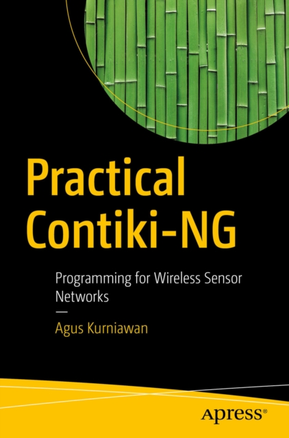 Practical Contiki-NG : Programming for Wireless Sensor Networks, EPUB eBook