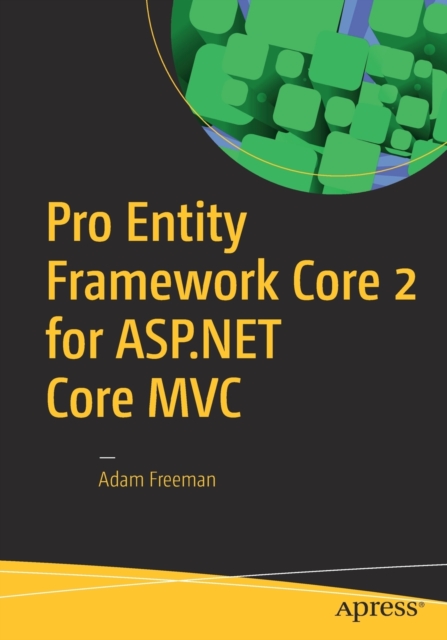 Pro Entity Framework Core 2 for ASP.NET Core MVC, Paperback / softback Book