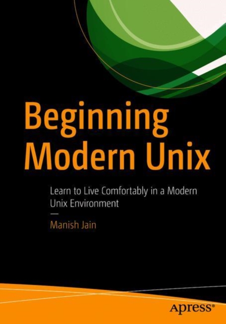 Beginning Modern Unix : Learn to Live Comfortably in a Modern Unix Environment, EPUB eBook