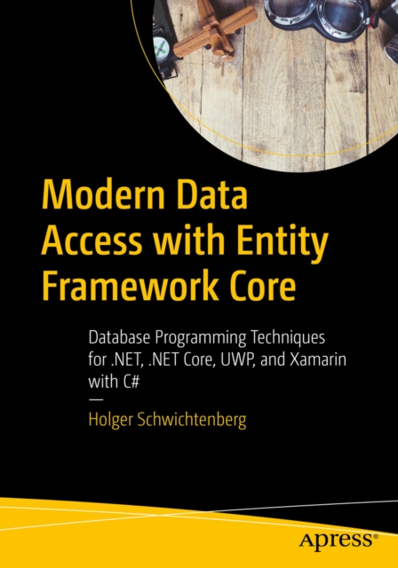 Modern Data Access with Entity Framework Core : Database Programming Techniques for .NET, .NET Core, UWP, and Xamarin with C#, EPUB eBook