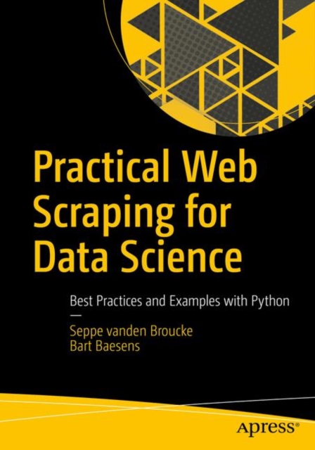 Practical Web Scraping for Data Science : Best Practices and Examples with Python, Paperback / softback Book