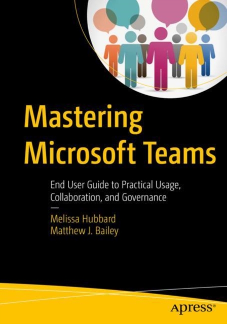 Mastering Microsoft Teams : End User Guide to Practical Usage, Collaboration, and Governance, EPUB eBook