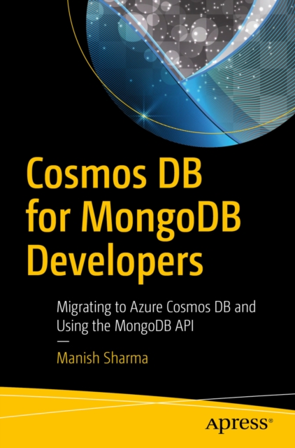 Cosmos DB for MongoDB Developers : Migrating to Azure Cosmos DB and Using the MongoDB API, EPUB eBook