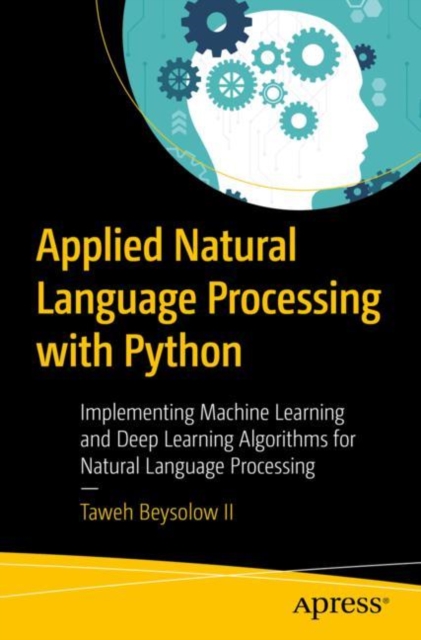 Applied Natural Language Processing with Python : Implementing Machine Learning and Deep Learning Algorithms for Natural Language Processing, EPUB eBook