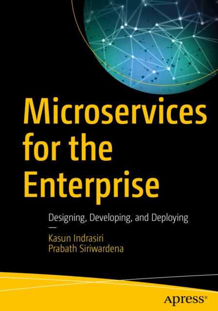 Microservices for the Enterprise : Designing, Developing, and Deploying, EPUB eBook