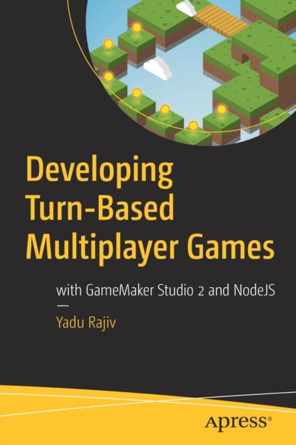 Developing Turn-Based Multiplayer Games : with GameMaker Studio 2 and ...