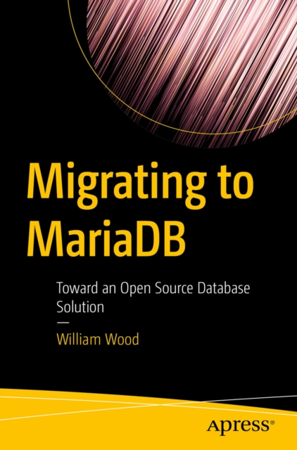 Migrating to MariaDB : Toward an Open Source Database Solution, EPUB eBook