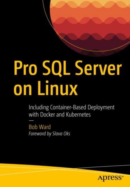 Pro SQL Server on Linux : Including Container-Based Deployment with Docker and Kubernetes, EPUB eBook