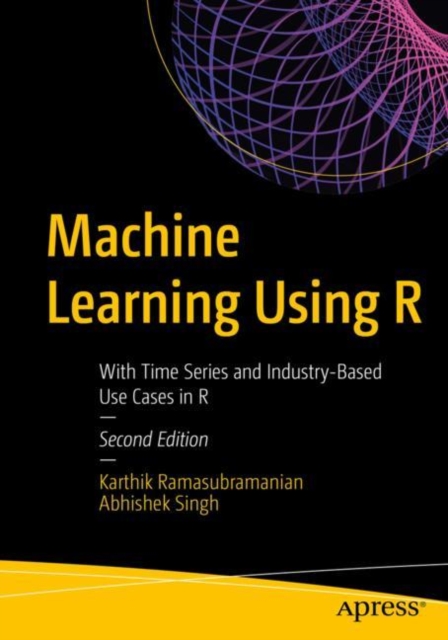Machine Learning Using R : With Time Series and Industry-Based Use Cases in R, EPUB eBook
