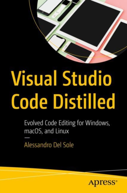 Visual Studio Code Distilled : Evolved Code Editing for Windows, macOS, and Linux, EPUB eBook
