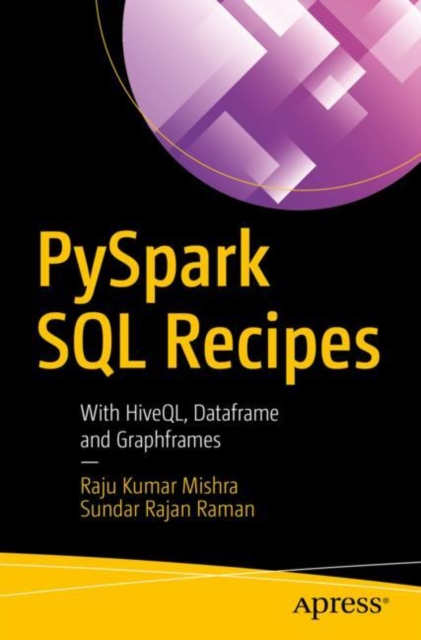 PySpark SQL Recipes : With HiveQL, Dataframe and Graphframes, EPUB eBook
