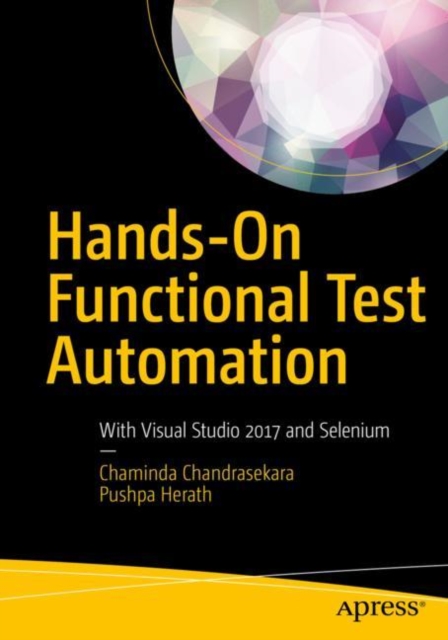Hands-On Functional Test Automation : With Visual Studio 2017 and Selenium, Paperback / softback Book
