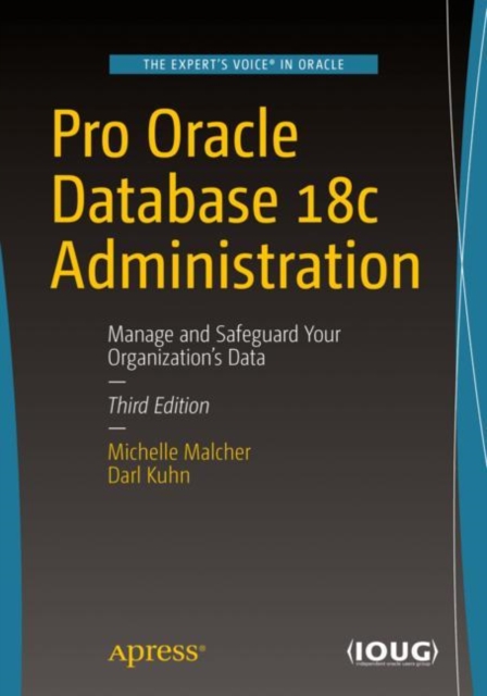 Pro Oracle Database 18c Administration : Manage and Safeguard Your Organization's Data, EPUB eBook
