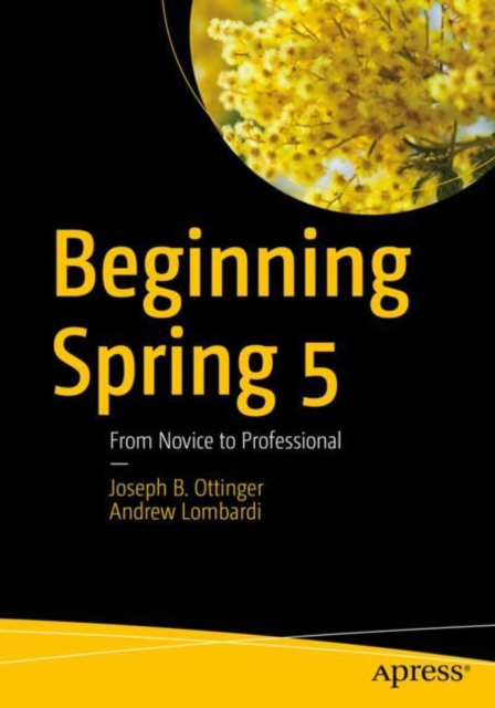 Beginning Spring 5 : From Novice to Professional, Paperback / softback Book
