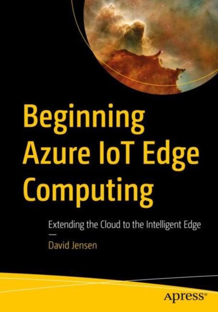 Beginning Azure IoT Edge Computing : Extending the Cloud to the Intelligent Edge, EPUB eBook