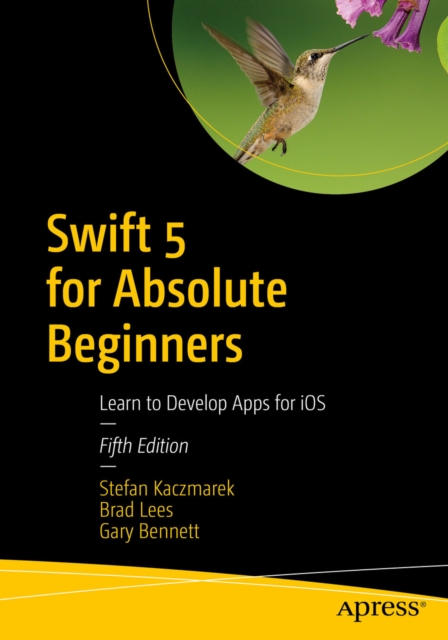 Swift 5 for Absolute Beginners : Learn to Develop Apps for iOS, EPUB eBook