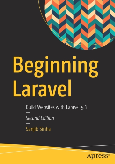 Beginning Laravel : Build Websites with Laravel  5.8, Paperback / softback Book