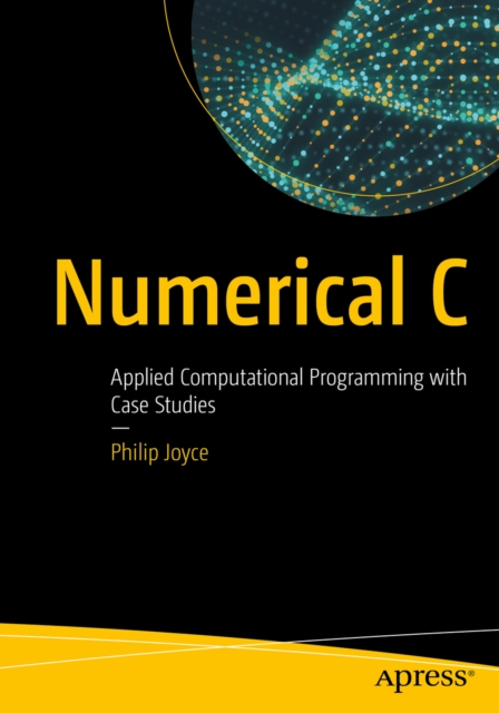 Numerical C : Applied Computational Programming with Case Studies, EPUB eBook
