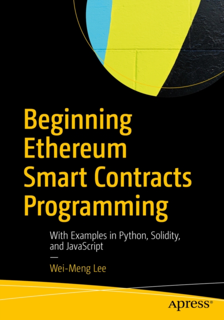 Beginning Ethereum Smart Contracts Programming : With Examples in Python, Solidity, and JavaScript, EPUB eBook