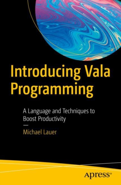 Introducing Vala Programming : A Language and Techniques to Boost Productivity, EPUB eBook