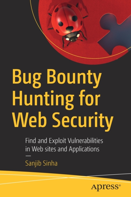 Bug Bounty Hunting for Web Security : Find and Exploit Vulnerabilities in Web sites and Applications, Paperback / softback Book