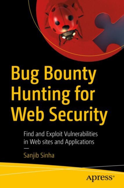 Bug Bounty Hunting for Web Security : Find and Exploit Vulnerabilities in Web sites and Applications, EPUB eBook