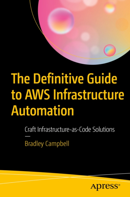 The Definitive Guide to AWS Infrastructure Automation : Craft Infrastructure-as-Code Solutions, EPUB eBook