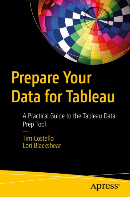 Prepare Your Data for Tableau : A Practical Guide to the Tableau Data Prep Tool, EPUB eBook