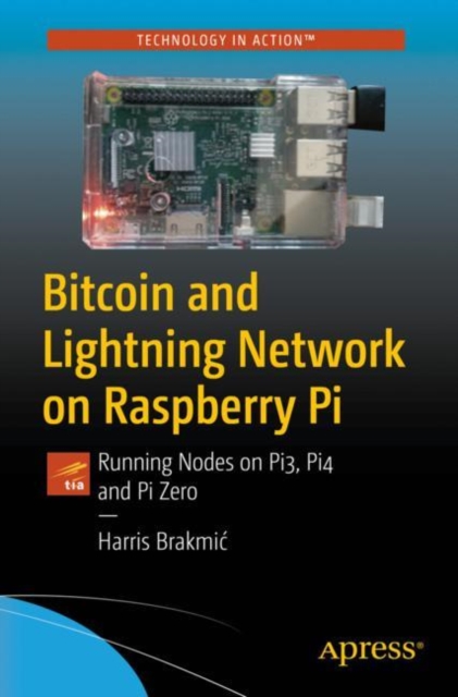 Bitcoin and Lightning Network on Raspberry Pi : Running Nodes on Pi3, Pi4 and Pi Zero, EPUB eBook