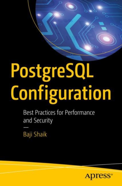PostgreSQL Configuration : Best Practices for Performance and Security, EPUB eBook